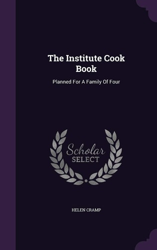 The Institute Cook Book Planned For A Family Of Four