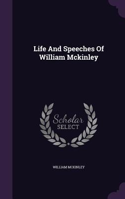 Life and Speeches of William McKinley