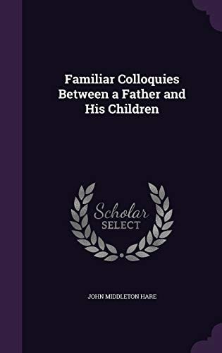 Familiar Colloquies Between a Father and His Children