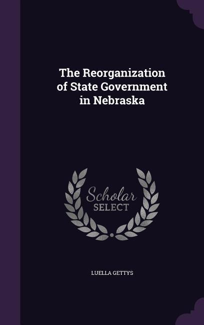 The Reorganization of State Government in Nebraska