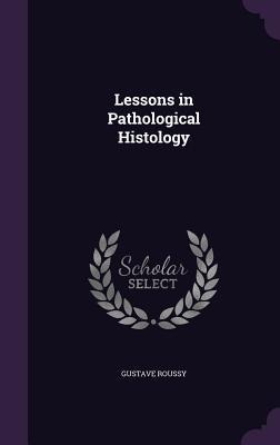 Lessons in Pathological Histology