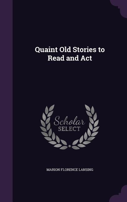 Quaint Old Stories to Read and Act