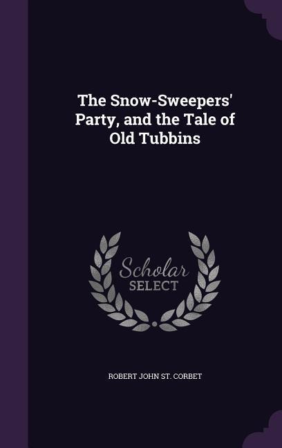 The Snow-Sweepers Party, and the Tale of Old Tubbins