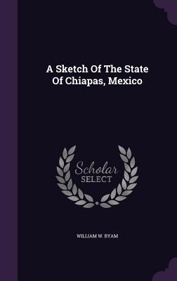A Sketch Of The State Of Chiapas, Mexico
