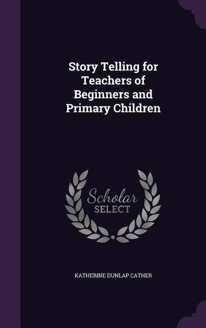 Story Telling for Teachers of Beginners and Primary Children