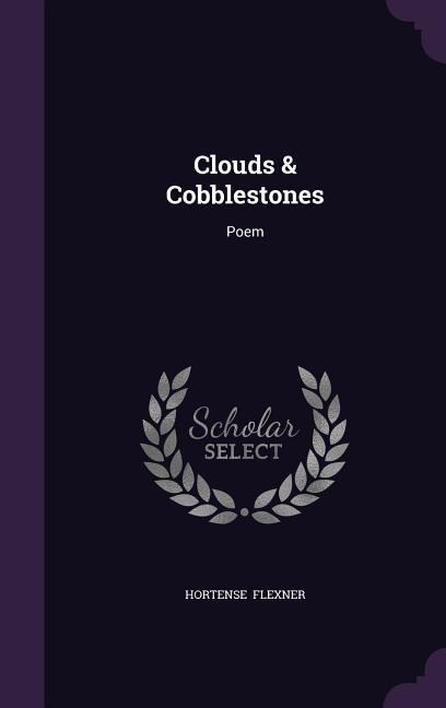 Clouds & Cobblestones: Poem