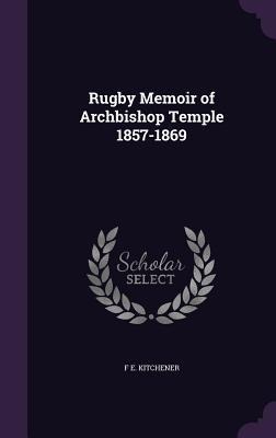 Rugby Memoir of Archbishop Temple 1857-1869