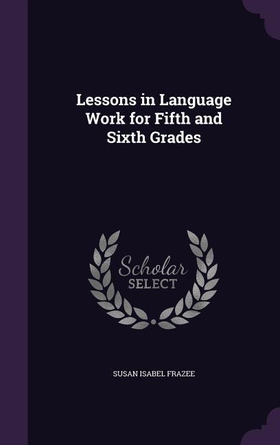 Lessons in Language Work for Fifth and Sixth Grades