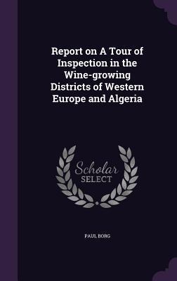 Report on A Tour of Inspection in the Wine-growing Districts of Western Europe and Algeria