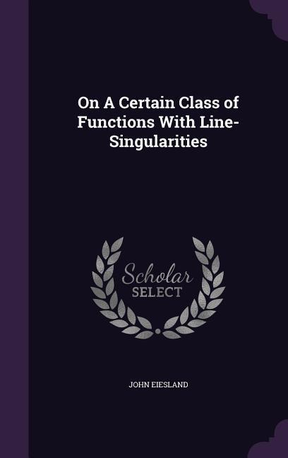 On A Certain Class of Functions With Line-Singularities