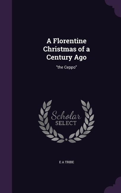 A Florentine Christmas of a Century Ago: "the Ceppo"