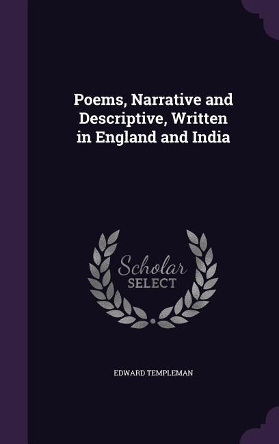 Poems, Narrative and Descriptive, Written in England and India