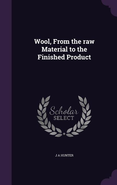 Wool, From the raw Material to the Finished Product