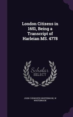 London Citizens in 1651, Being a Transcript of Harleian Ms. 4778