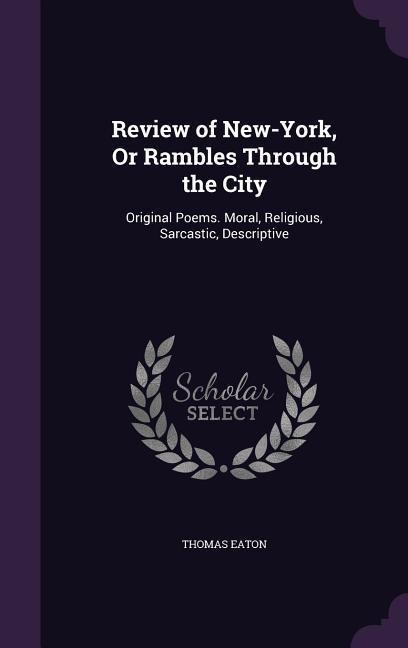 Review of New-York, Or Rambles Through the City: Original Poems. Moral, Religious, Sarcastic, Descriptive