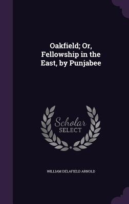 Oakfield; Or, Fellowship in the East, by Punjabee