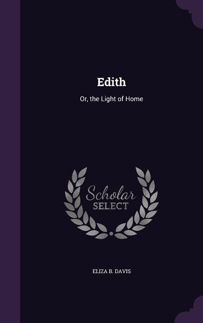 Edith: Or, the Light of Home