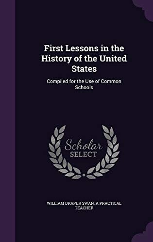 First Lessons in the History of the United States Compiled for the Use of Common Schools