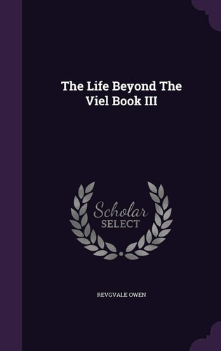 The Life Beyond The Viel Book III