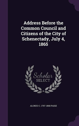 Address Before the Common Council and Citizens of the City of Schenectady, July 4, 1865