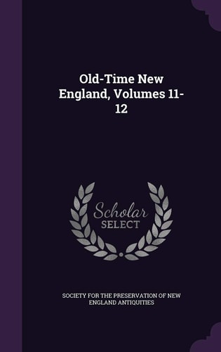 Old-Time New England, Volumes 11-12