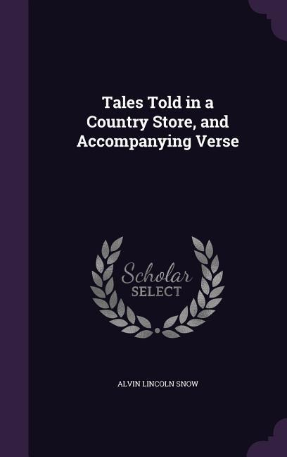 Tales Told in a Country Store, and Accompanying Verse