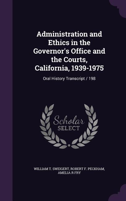 Administration and Ethics in the Governors Office and the Courts, California, 1939-1975: Oral History Transcript / 198