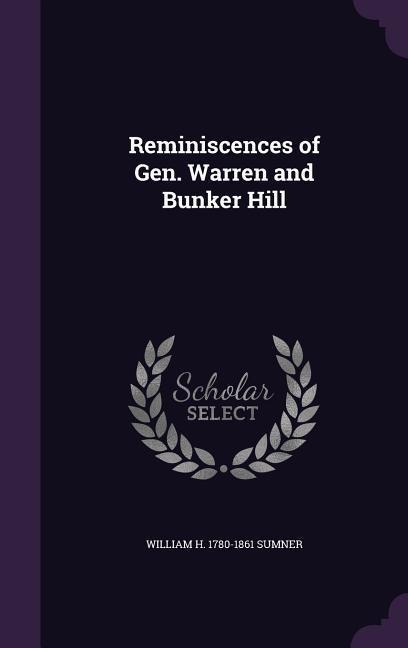Reminiscences of Gen. Warren and Bunker Hill