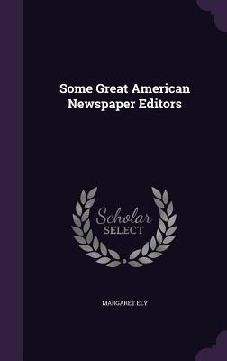 Some Great American Newspaper Editors