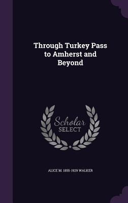 Through Turkey Pass to Amherst and Beyond