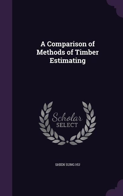 A Comparison of Methods of Timber Estimating