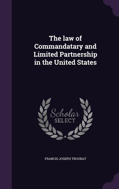 The law of Commandatary and Limited Partnership in the United States