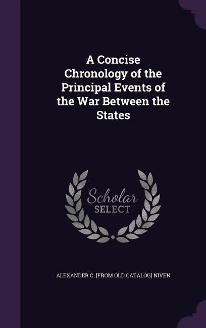 A Concise Chronology of the Principal Events of the War Between the States