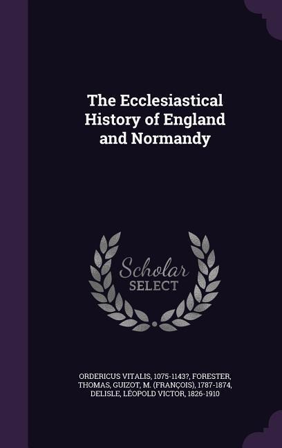 The Ecclesiastical History of England and Normandy