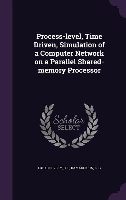 Process-level, Time Driven, Simulation of a Computer Network on a Parallel Shared-memory Processor