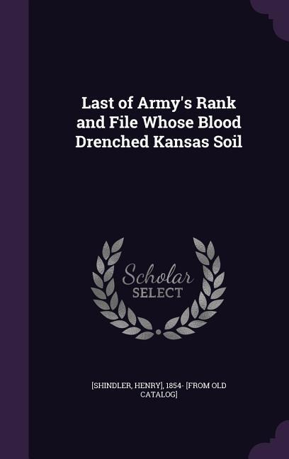 Last of Armys Rank and File Whose Blood Drenched Kansas Soil
