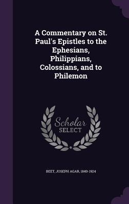 A Commentary on St. Pauls Epistles to the Ephesians, Philippians, Colossians, and to Philemon