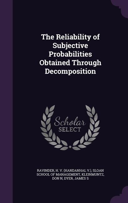 The Reliability of Subjective Probabilities Obtained Through Decomposition