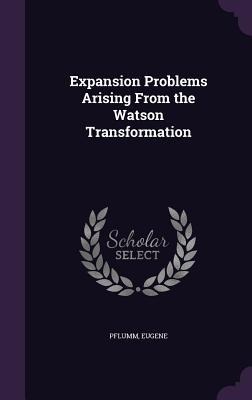 Expansion Problems Arising From the Watson Transformation