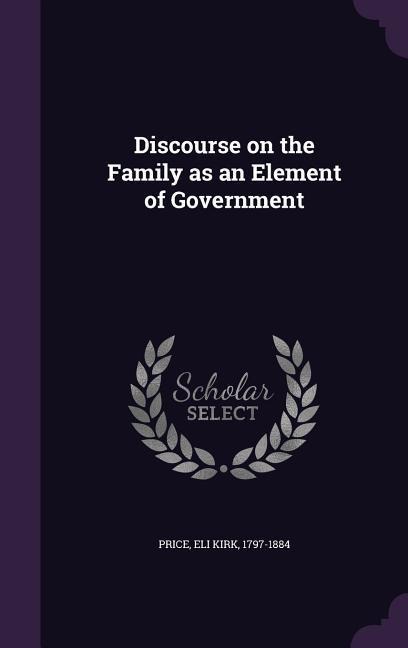 Discourse on the Family as an Element of Government