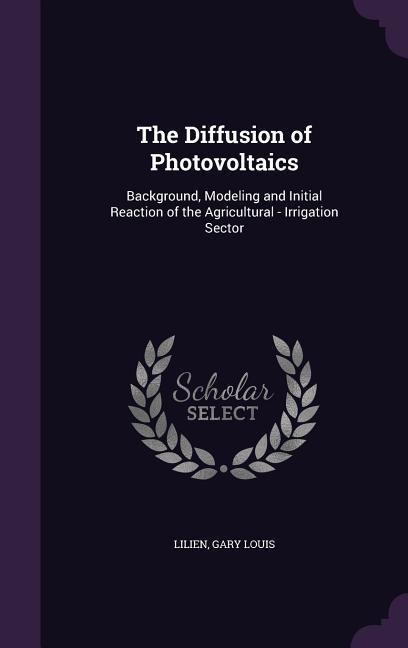 The Diffusion of Photovoltaics: Background, Modeling and Initial Reaction of the Agricultural - Irrigation Sector