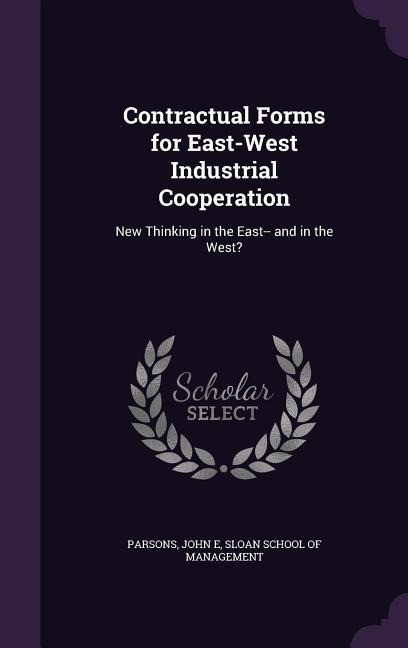 Contractual Forms for East-West Industrial Cooperation: New Thinking in the East-- and in the West?