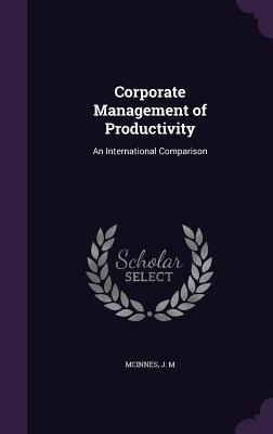 Corporate Management of Productivity: An International Comparison