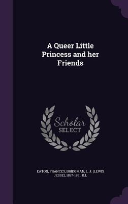 A Queer Little Princess and her Friends