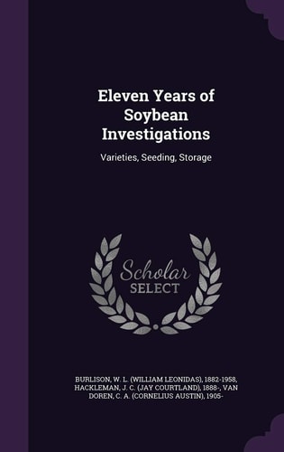 Eleven Years of Soybean Investigations Varieties, Seeding, Storage