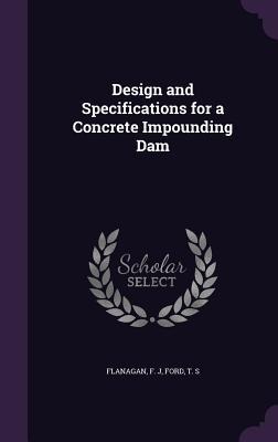 Design and Specifications for a Concrete Impounding Dam