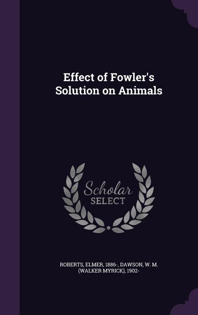 Effect of Fowlers Solution on Animals
