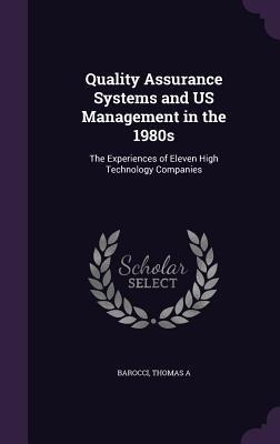 Quality Assurance Systems and US Management in the 1980s: The Experiences of Eleven High Technology Companies