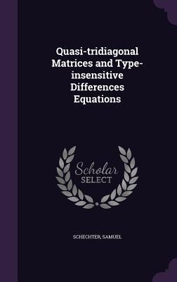 Quasi-tridiagonal Matrices and Type-insensitive Differences Equations