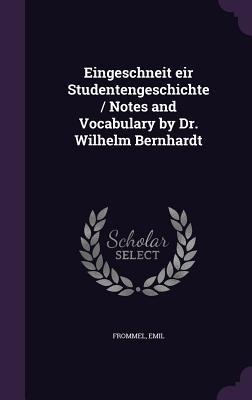 Eingeschneit eir Studentengeschichte / Notes and Vocabulary by Dr. Wilhelm Bernhardt